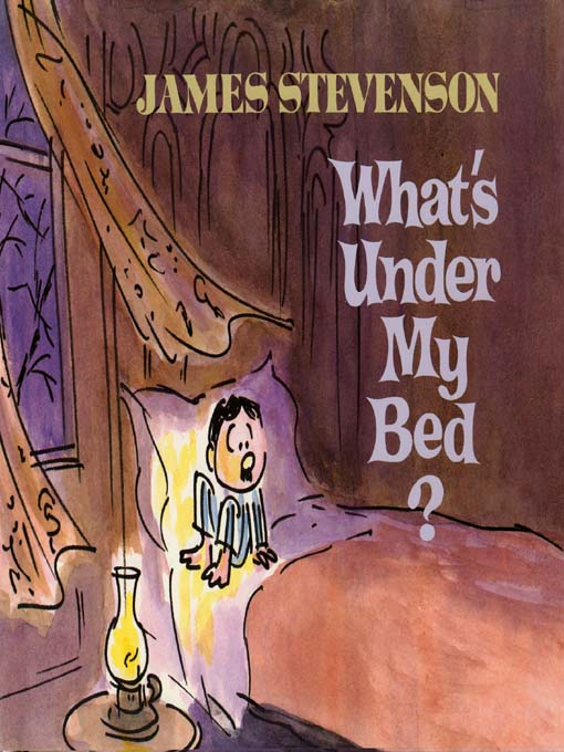 Title details for What's Under My Bed? by James Stevenson - Available